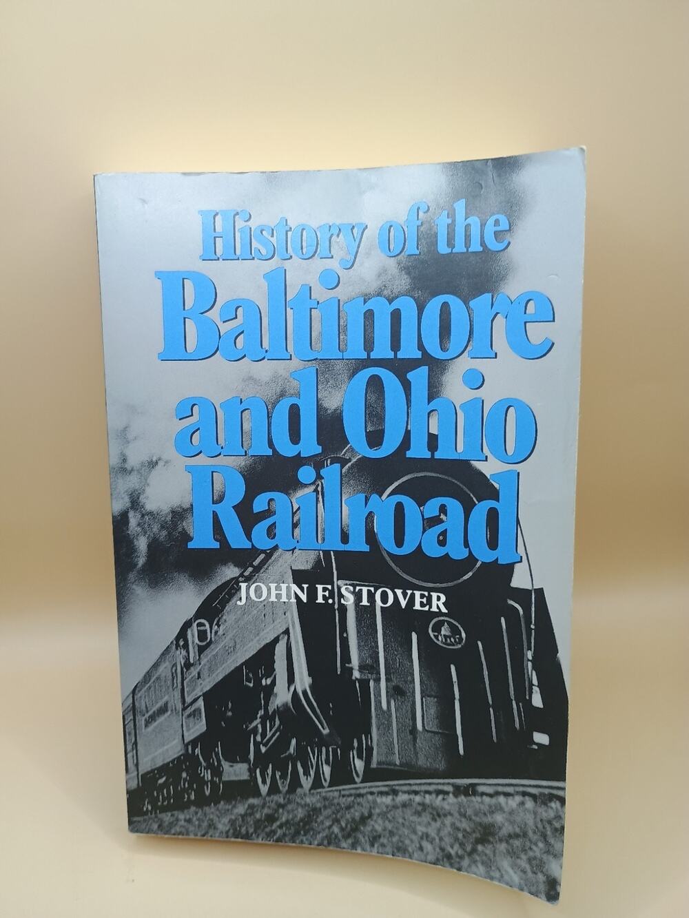 History of the Baltimore and Ohio Railroad by John F. Stover Softcover 1995
